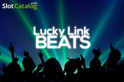 Lucky link beats  This game is a 5 reels and 40 paylines slots game